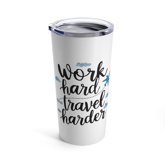 Tumbler 20oz Work Hard Travel Harder